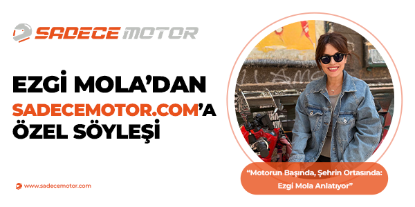 Ezgi Mola'dan sadecemotor.com'a Özel Söyleşi Blog